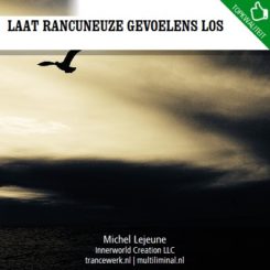 Laat rancuneuze gevoelens los