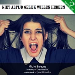 Niet altijd gelijk willen hebben