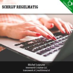 Schrijf regelmatig