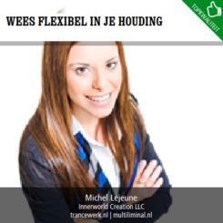Wees flexibel in je houding